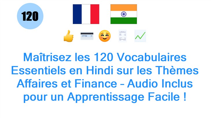 Maîtrisez les 120 Vocabulaires Essentiels en Hindi sur les Thèmes Affaires et Finance – Audio Inclus pour un Apprentissage Facile !